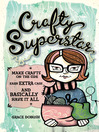 Crafty Superstar (eBook): Make Crafts on the Side, Earn Extra Cash, and Basically Have It All